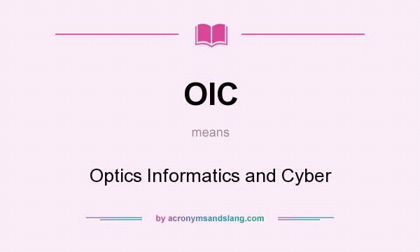 What does OIC mean? It stands for Optics Informatics and Cyber