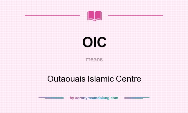 What does OIC mean? It stands for Outaouais Islamic Centre