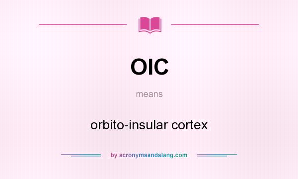 What does OIC mean? It stands for orbito-insular cortex