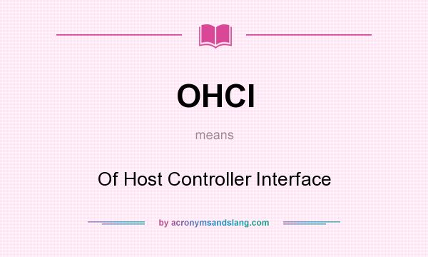 What does OHCI mean? It stands for Of Host Controller Interface