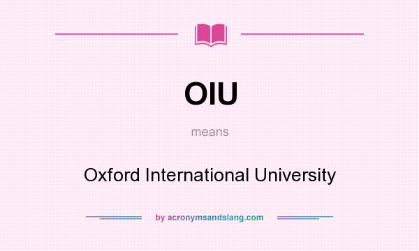 What does OIU mean? It stands for Oxford International University