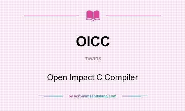 What does OICC mean? It stands for Open Impact C Compiler