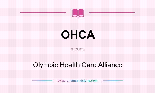What does OHCA mean? It stands for Olympic Health Care Alliance