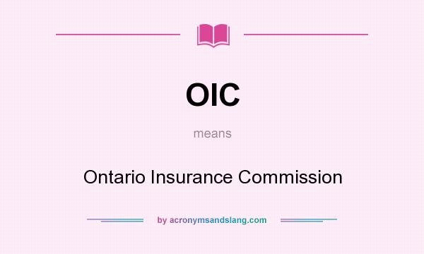 What does OIC mean? It stands for Ontario Insurance Commission