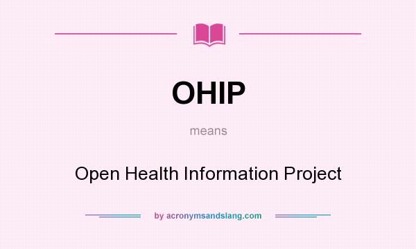 What does OHIP mean? It stands for Open Health Information Project