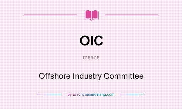 What does OIC mean? It stands for Offshore Industry Committee