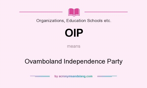 What does OIP mean? It stands for Ovamboland Independence Party