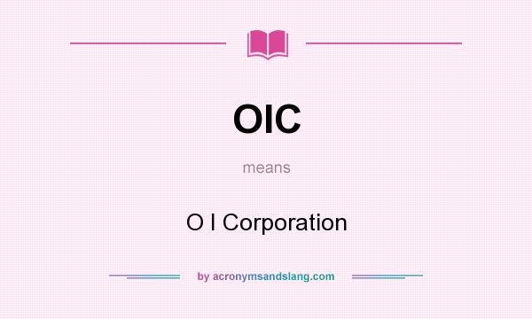 What does OIC mean? It stands for O I Corporation