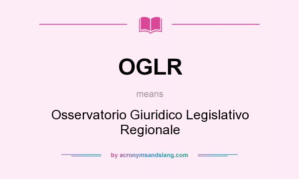 What does OGLR mean? It stands for Osservatorio Giuridico Legislativo Regionale