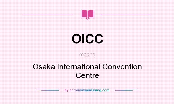What does OICC mean? It stands for Osaka International Convention Centre