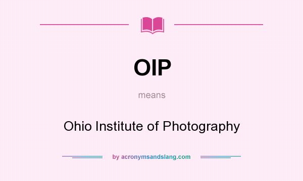 What does OIP mean? It stands for Ohio Institute of Photography