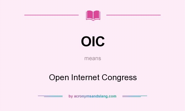 What does OIC mean? It stands for Open Internet Congress