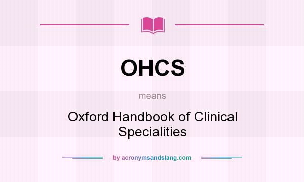 What does OHCS mean? It stands for Oxford Handbook of Clinical Specialities