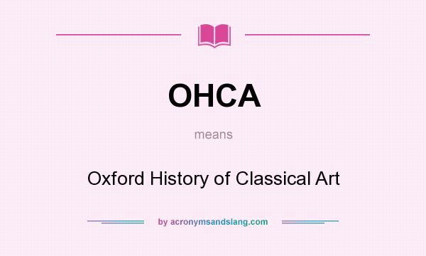 What does OHCA mean? It stands for Oxford History of Classical Art