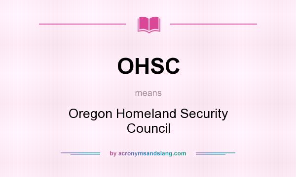 What does OHSC mean? It stands for Oregon Homeland Security Council
