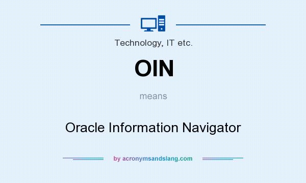 What does OIN mean? It stands for Oracle Information Navigator