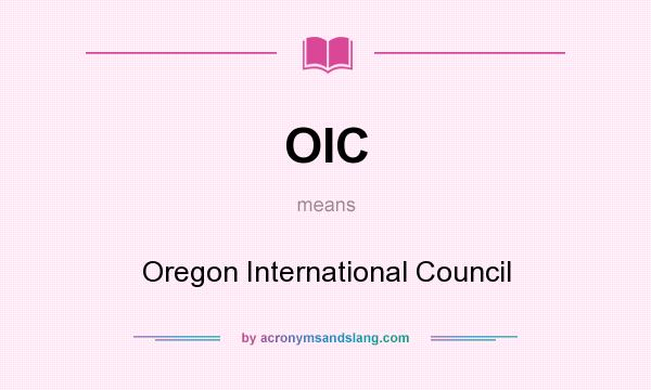 What does OIC mean? It stands for Oregon International Council
