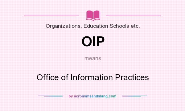 What does OIP mean? It stands for Office of Information Practices