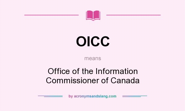 What does OICC mean? It stands for Office of the Information Commissioner of Canada