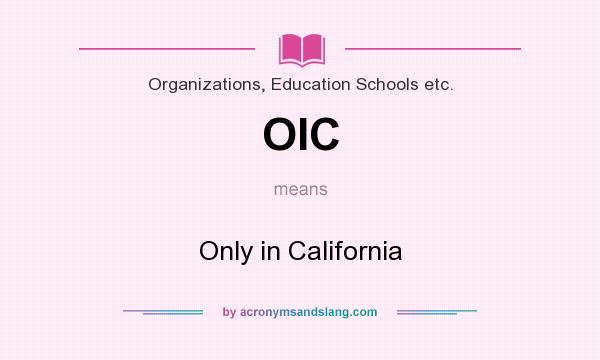 What does OIC mean? It stands for Only in California