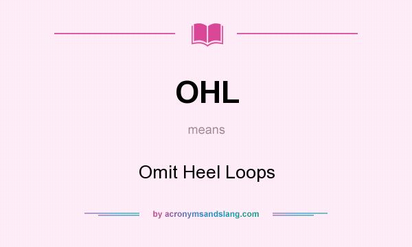 What does OHL mean? It stands for Omit Heel Loops