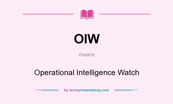 What does OIW mean? It stands for Operational Intelligence Watch