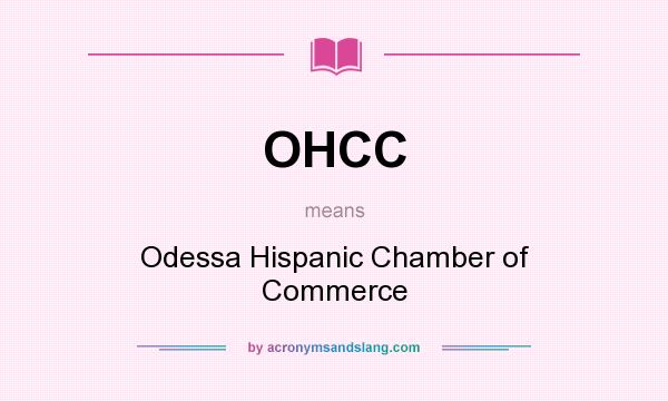 What does OHCC mean? It stands for Odessa Hispanic Chamber of Commerce