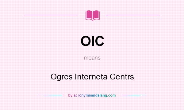 What does OIC mean? It stands for Ogres Interneta Centrs