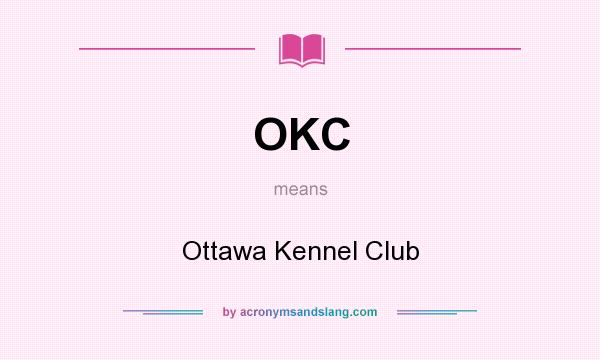 What does OKC mean? It stands for Ottawa Kennel Club