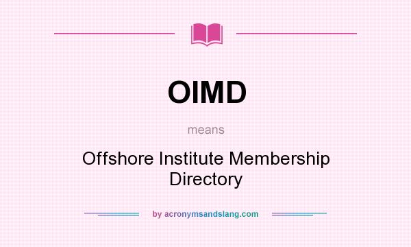 What does OIMD mean? It stands for Offshore Institute Membership Directory