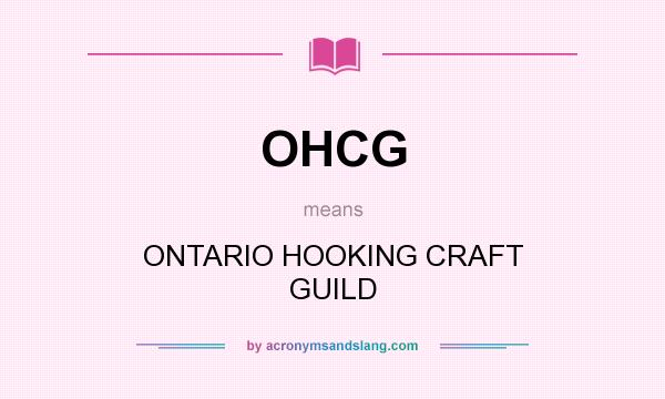 What does OHCG mean? It stands for ONTARIO HOOKING CRAFT GUILD
