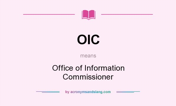 What does OIC mean? It stands for Office of Information Commissioner