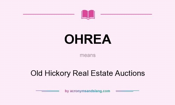 What does OHREA mean? It stands for Old Hickory Real Estate Auctions
