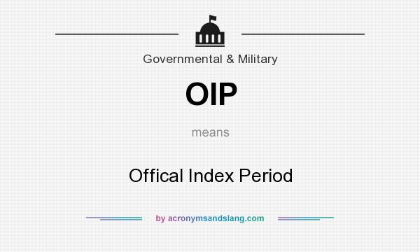 What does OIP mean? It stands for Offical Index Period