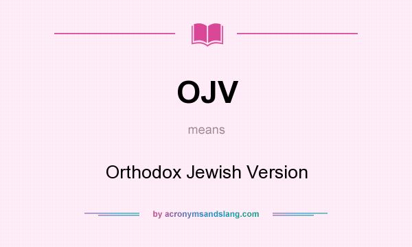 What does OJV mean? It stands for Orthodox Jewish Version