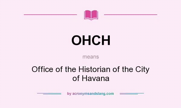 What does OHCH mean? It stands for Office of the Historian of the City of Havana
