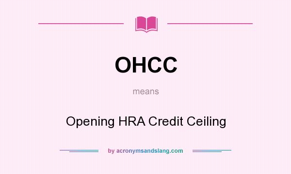 What does OHCC mean? It stands for Opening HRA Credit Ceiling