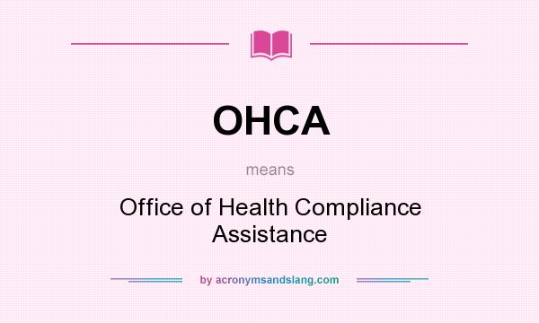 What does OHCA mean? It stands for Office of Health Compliance Assistance