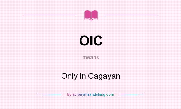 What does OIC mean? It stands for Only in Cagayan