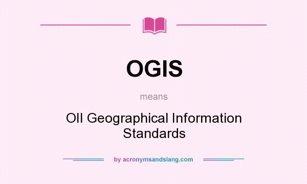 What does OGIS mean? It stands for OII Geographical Information Standards