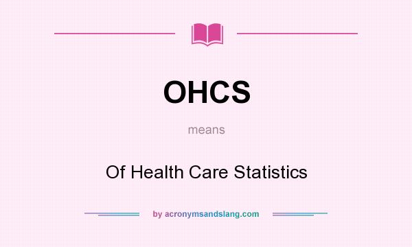 What does OHCS mean? It stands for Of Health Care Statistics