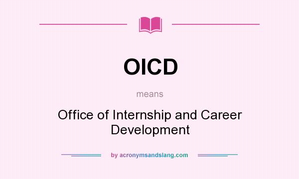 What does OICD mean? It stands for Office of Internship and Career Development