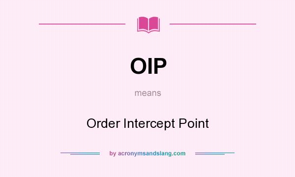What does OIP mean? It stands for Order Intercept Point