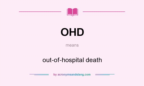 What does OHD mean? It stands for out-of-hospital death