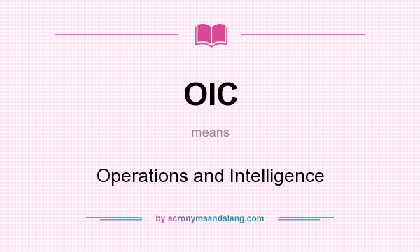 What does OIC mean? It stands for Operations and Intelligence