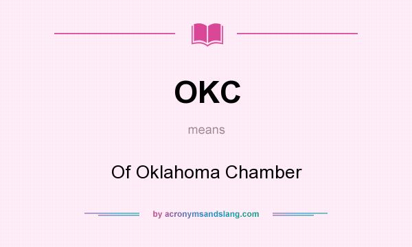 What does OKC mean? It stands for Of Oklahoma Chamber