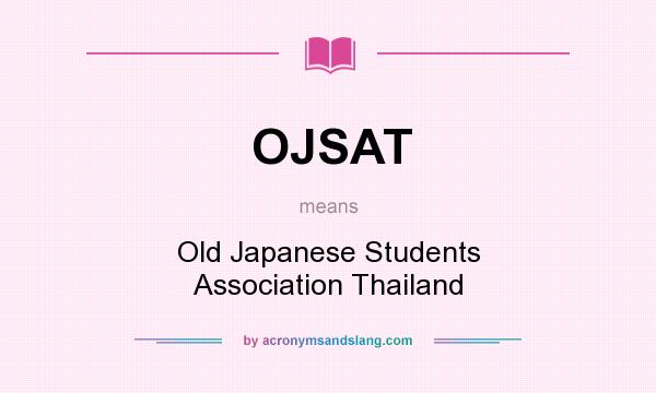 What does OJSAT mean? It stands for Old Japanese Students Association Thailand