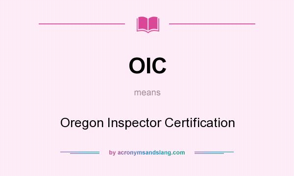 What does OIC mean? It stands for Oregon Inspector Certification