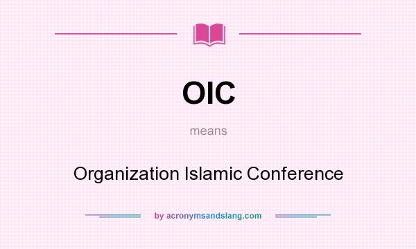 What does OIC mean? It stands for Organization Islamic Conference