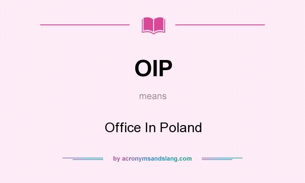 What does OIP mean? It stands for Office In Poland